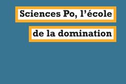 Sciences Po, l'école de la domination.jpg