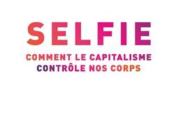 Selfie : comment le capitalisme contrôle nos corps.jpg