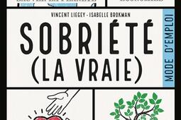 Sobriété (la vraie) : mode d'emploi : sauver la planète, faire des économies, partager plus, vivre mieux.jpg