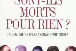 Sont-ils morts pour rien ? : un demi-siècle d'assassinats politiques.jpg