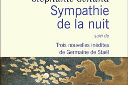 Sympathie de la nuit : suivi de trois nouvelles inédites de Germaine de Staël.jpg