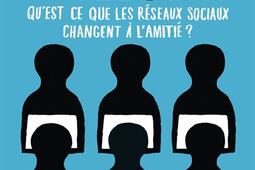 T'es sur Facebook ? : qu'est-ce que les réseaux sociaux changent à l'amitié ?.jpg