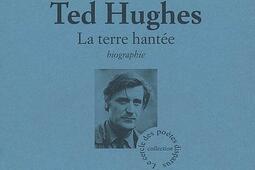 Ted Hugues : la terre hantée : biographie.jpg