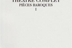 Théâtre complet. Vol. 2. Pièces baroques 1.jpg