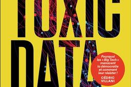 Toxic data  comment les reseaux manipulent nos o_Flammarion_9782080419415.jpg