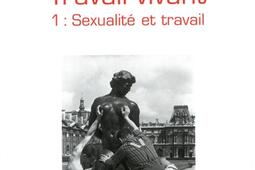 Travail vivant. Vol. 1. Sexualité et travail.jpg