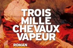 Trois mille chevauxvapeur_Albin Michel_9782226256102.jpg