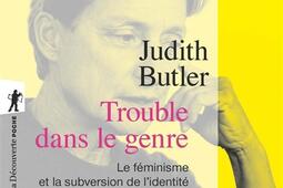 Trouble dans le genre (Gender Trouble) : le féminisme et la subversion de l'identité.jpg
