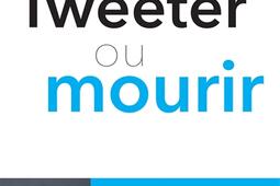 Tweeter ou mourir  temoignage_Michalon_9782841869572.jpg