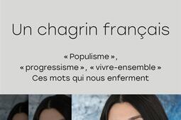 Un chagrin français : populisme, progressisme, vivre-ensemble : ces mots qui nous enferment.jpg