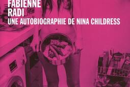 Une autobiographie de Nina Childress_BeauxArts de Paris editions_9782840568476.jpg