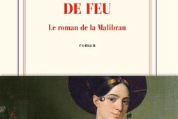 Une femme de feu  le roman de la Malibran_Gallimard_9782072933271.jpg