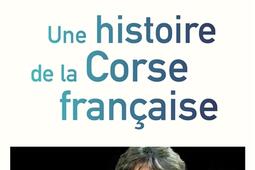Une histoire de la Corse francaise  de Sampiero Corso a nos jours_Tallandier.jpg