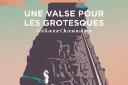 Une valse pour les grotesques_Aux forges de Vulcain_9782373057928.jpg