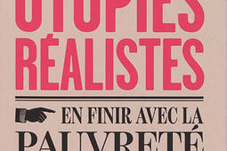 Utopies réalistes : en finir avec la pauvreté, pour un revenu de base universel, la semaine de travail de 15 heures.jpg