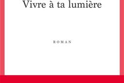 Vivre a ta lumiere_Seuil_9782021470574.jpg