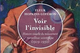 Voir linvisible  histoire visuelle du mouvement merveilleuxscientifique 19091930_Champ Vallon_9791026711889.jpg