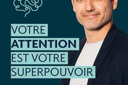 Votre attention est votre superpouvoir  des outil_First Editions_9782412095249.jpg