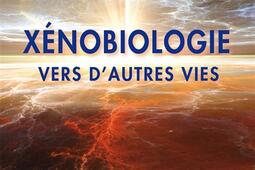 Xénobiologie : vers d'autres vies.jpg