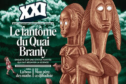XXI, n° 62. Le fantôme du quai Branly : enquête sur une statue hantée qui fait bégayer la science.jpg