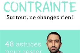 Zero contrainte  surtout ne changez rien   48 astuces pour rester en bonne sante_Jai lu.jpg